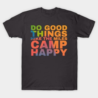 Do the Good things Hike the Miles Camp Happy T-Shirt